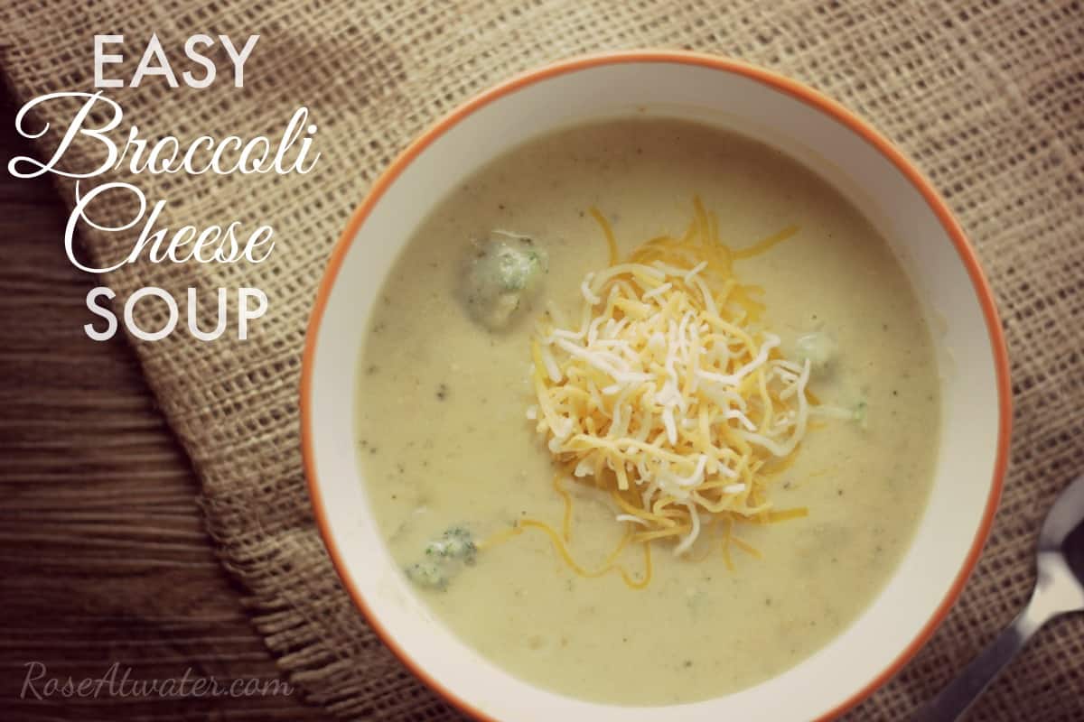 Broccoli Cheese Soup by Rose Atwater