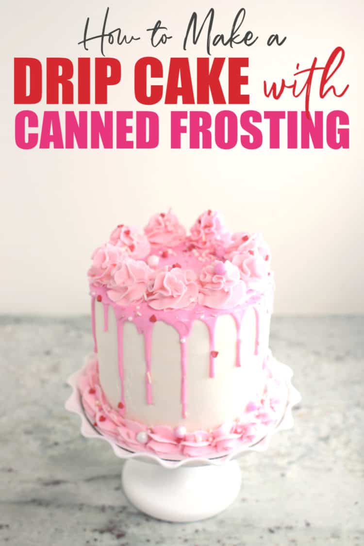 Canned Frosting Drip Cake with pinterest text.
