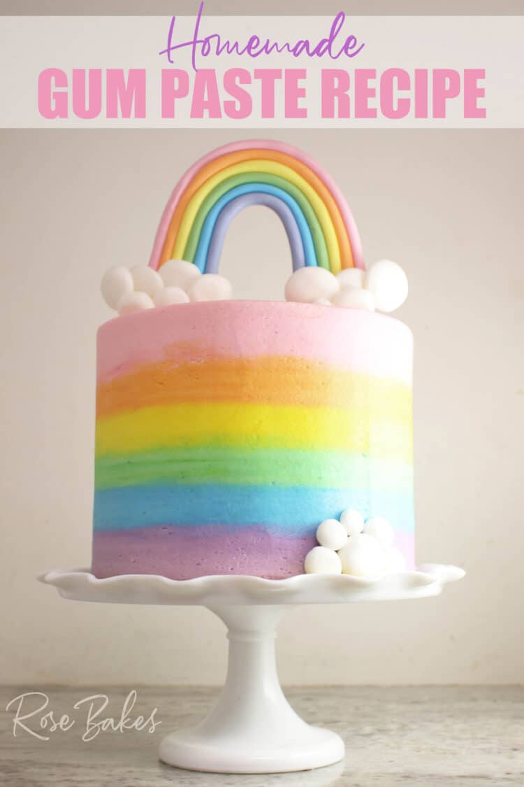 Rainbow Cake with Gum Paste Rainbow Topper with text "Homemade Gum Paste Recipe"