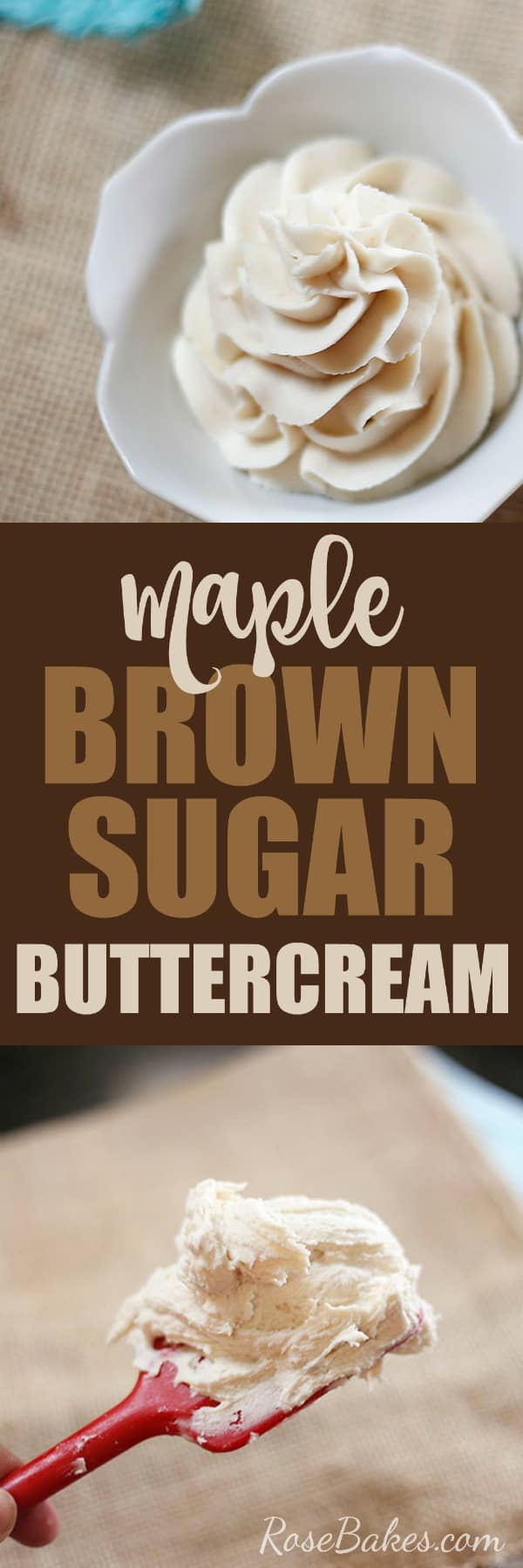 Top image is a white bowl with a piped swirl of maple brown sugar buttercream. Bottom image is a red spatula with maple brown sugar buttercream on it. In between the images is the text, "maple brown sugar buttercream"